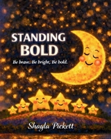 Standing Bold: Be brave. Be bright. Be bold. B0GZL5TPKQ Book Cover