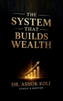 The System That Builds Wealth: Stop Guessing. Start Structuring Your Money B0GYT51WNB Book Cover