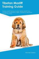 Tibetan Mastiff Training Guide Tibetan Mastiff Training Includes: Tibetan Mastiff Tricks, Socializing, Housetraining, Agility, Obedience, Behavioral Training and More 1526913690 Book Cover