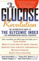 The Glucose Revolution: The Authoritative Guide to the Glycemic Index-The Groundbreaking Medical Discovery 1569246602 Book Cover
