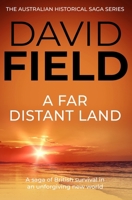 A Far Distant Land: A saga of British survival in an unforgiving new world 1800552319 Book Cover