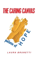 The Caring Canvas Pallette of Hope 1664136665 Book Cover