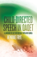 Child-Directed Speech in Qaqet: A Language of East New Britain, Papua New Guinea 176046516X Book Cover