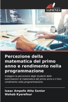 Percezione della matematica del primo anno e rendimento nella programmazione (Italian Edition) 6203964085 Book Cover