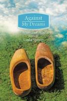 Against My Dreams: An Immigrant's Story 0989622800 Book Cover