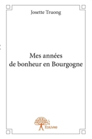 Mes années de bonheur en Bourgogne (French Edition) 2332704353 Book Cover