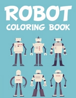 Robot Coloring Book: Robot Coloring And Tracing Activity Book For Children, Awesome Images And Robot Designs To Color B08GFTLMM5 Book Cover