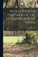 Sketch Book of Portsmouth, Va., Its People and Its Trade 1017039135 Book Cover