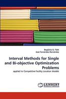Interval Methods for Single and Bi-objective Optimization Problems: applied to Competitive Facility Location Models 3838366247 Book Cover