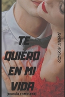 Te quiero en mi vida: Bilogía completa 1695755286 Book Cover