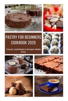 Pastry for Beginners Cookbook 2020: Classic and Modern Recipes Made Easy B087S85HH9 Book Cover