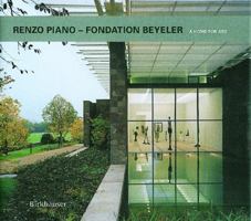 Renzo Piano - Fondation Beyeler. A Home for Art: Foundation Beyeler - A Home for Art 3764359196 Book Cover