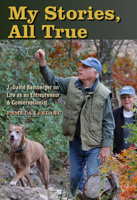 My Stories, All True: J. David Bamberger on Life as an Entrepreneur and Conservationist 1623498848 Book Cover