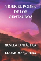 Viger El Poder de Los Centauros 1979609446 Book Cover