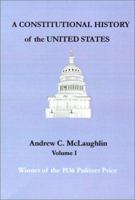 A Constitutional History of the United States, Volume 1 1931313318 Book Cover