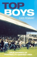 Top Boys: True Stories of Football's Hardest Men 1844542769 Book Cover