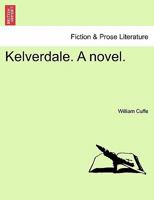 Kelverdale. A novel. 1240885504 Book Cover