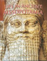 Life In Ancient Mesopotamia (Peoples of the Ancient World) 0778720691 Book Cover