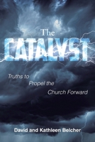 The CATALYST: Truths to Propel the Church Forward B0DY2FDD5X Book Cover
