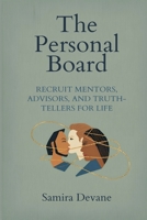 The Personal Board: Recruit Mentors, Advisors, and Truth-Tellers for Life 9376557727 Book Cover