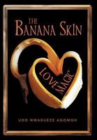 The Banana Skin - Love Magic 1477140883 Book Cover