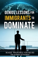 GENIUS LESSONS FOR IMMIGRANTS TO DOMINATE B08PJK8XBX Book Cover