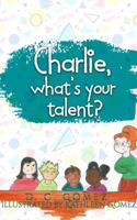 Charlie, What's Your Talent? 1732136920 Book Cover