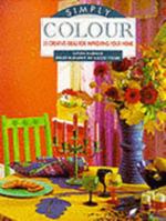 Simply Colour: 50 Creative Ideas for Improving Your Home 1854702238 Book Cover