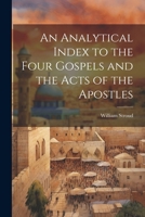 An Analytical Index to the Four Gospels and the Acts of the Apostles 1022507508 Book Cover