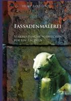 Fassadenmalerei: Verkrustungen aufbrechen für ein Lächeln 3844807942 Book Cover