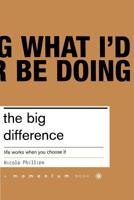 The Big Difference: Life Works When You Choose It 0738206547 Book Cover