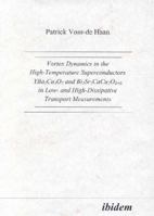 Vortex Dynamics in the High-Temperature Superconductors Yba2Cu3O7 and Bi2Sr2CaCu2O8+d in Low- and High-Dissipative Transport Measurements 3898210243 Book Cover