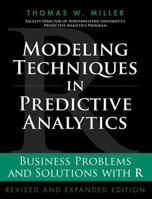 Modeling Techniques in Predictive Analytics: Business Problems and Solutions with R 0133886018 Book Cover