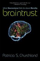 Braintrust: What Neuroscience Tells Us about Morality 0691156344 Book Cover