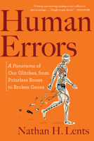 Human Errors: A Panorama of Our Glitches, from Pointless Bones to Broken Genes 1328974693 Book Cover