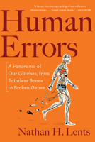 Human Errors: A Panorama of Our Glitches, from Pointless Bones to Broken Genes 1328589269 Book Cover