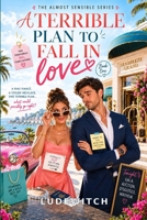 A Terrible Plan to Fall in Love (The Almost Sensible Series) B0HF7WH3XG Book Cover
