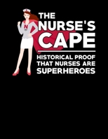 The Nurse's Cape Historical Proof That Nurses Are Superheroes: The Nurses Cape Historical Proof That Nurses Are Superheroes Blank Sketchbook to Draw and Paint (110 Empty Pages, 8.5" x 11") 1709495456 Book Cover