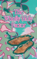 The Wholly Holy Factor B0F91VV3RG Book Cover