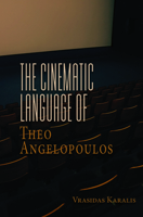 The Cinematic Language of Theo Angelopoulos 1800731965 Book Cover