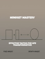 Mindset Mastery: Effective Tactics For Life Transformation B0FRLJWZ41 Book Cover