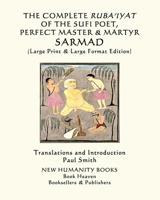 The Complete Ruba'iyat of the Sufi Poet, Perfect Master & Martyr, Sarmad: (Large Print & Large Format Edition) 1091835845 Book Cover