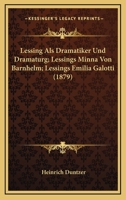 Lessing Als Dramatiker Und Dramaturg; Lessings Minna Von Barnhelm; Lessings Emilia Galotti (1879) 1168150698 Book Cover