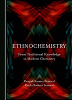 Ethnochemistry: From Traditional Knowledge to Modern Chemistry 1036405672 Book Cover
