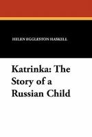 Katrinka: The Story of a Russian Child 1434426726 Book Cover