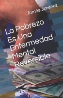 La Pobreza Es Una Enfermedad Mental Reversible B0C2S6B5KL Book Cover