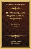 The Working Man's Program, Arbeiter-Programme: An Address 143734769X Book Cover