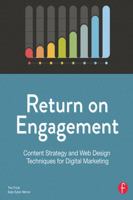 Return on Engagement: Content Strategy and Web Design Techniques for Digital Marketing 0415844614 Book Cover