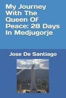 My Journey With The Queen Of Peace: 28 Days In Medjugorje 0578551500 Book Cover