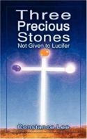 Three Precious Stones Not Given to Lucifer 1425918883 Book Cover